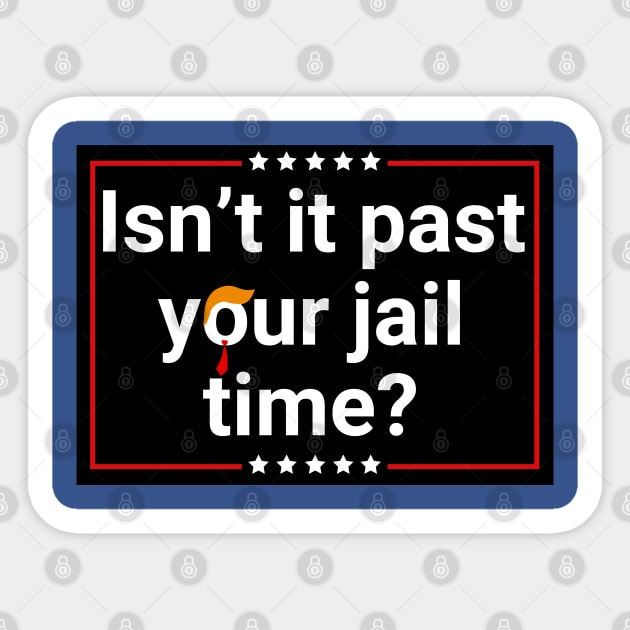 Isn't-it-past-your-jail-time Sticker by SonyaKorobkova